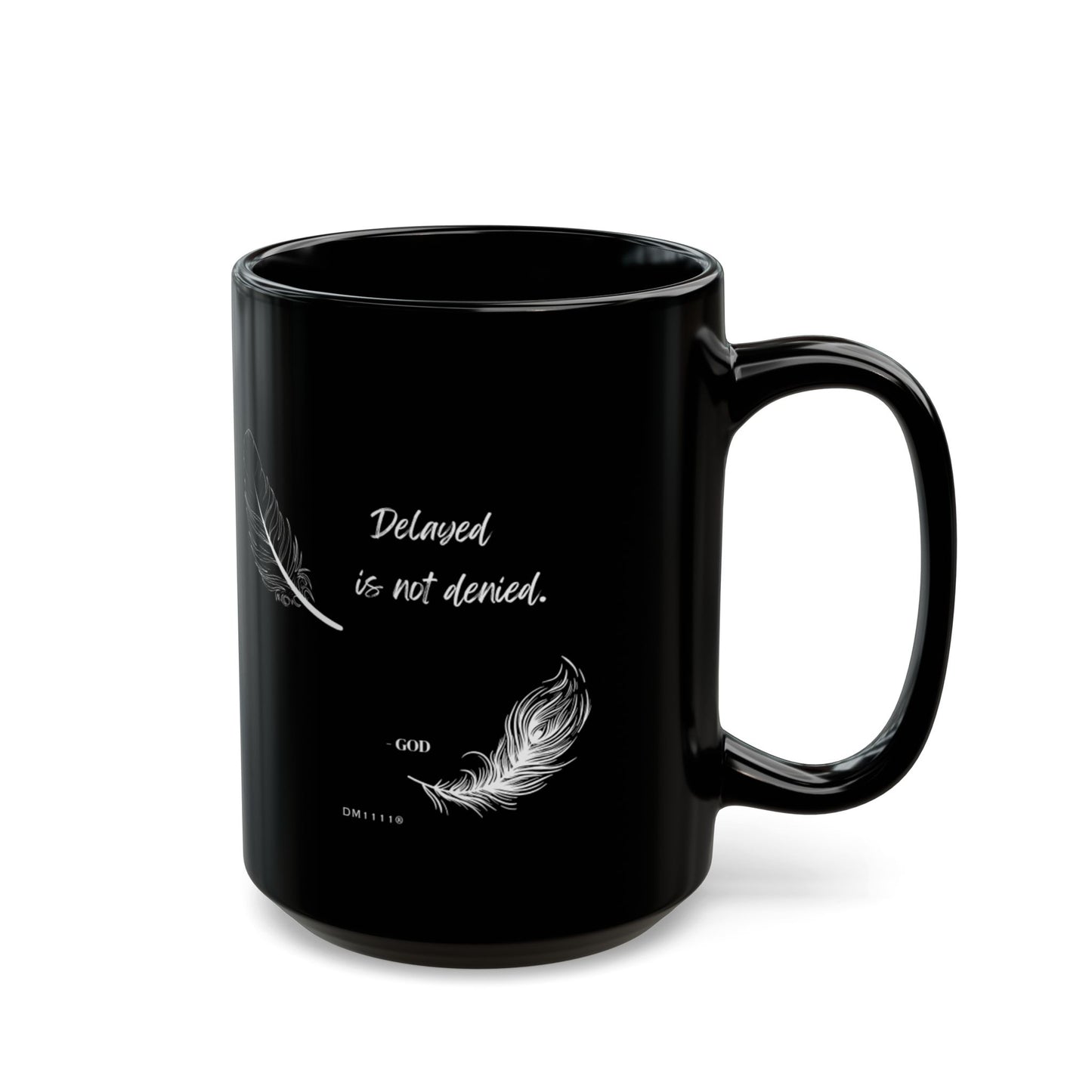 "Delayed Is Not Denied" DM1111 Divine Faith Mug (11oz, 15oz)
