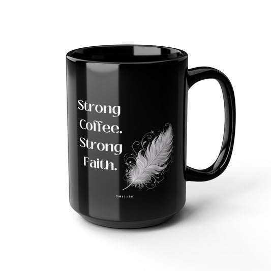 "Strong Coffee. Strong Faith." Divine Faith mug (Black, 11oz/15oz)