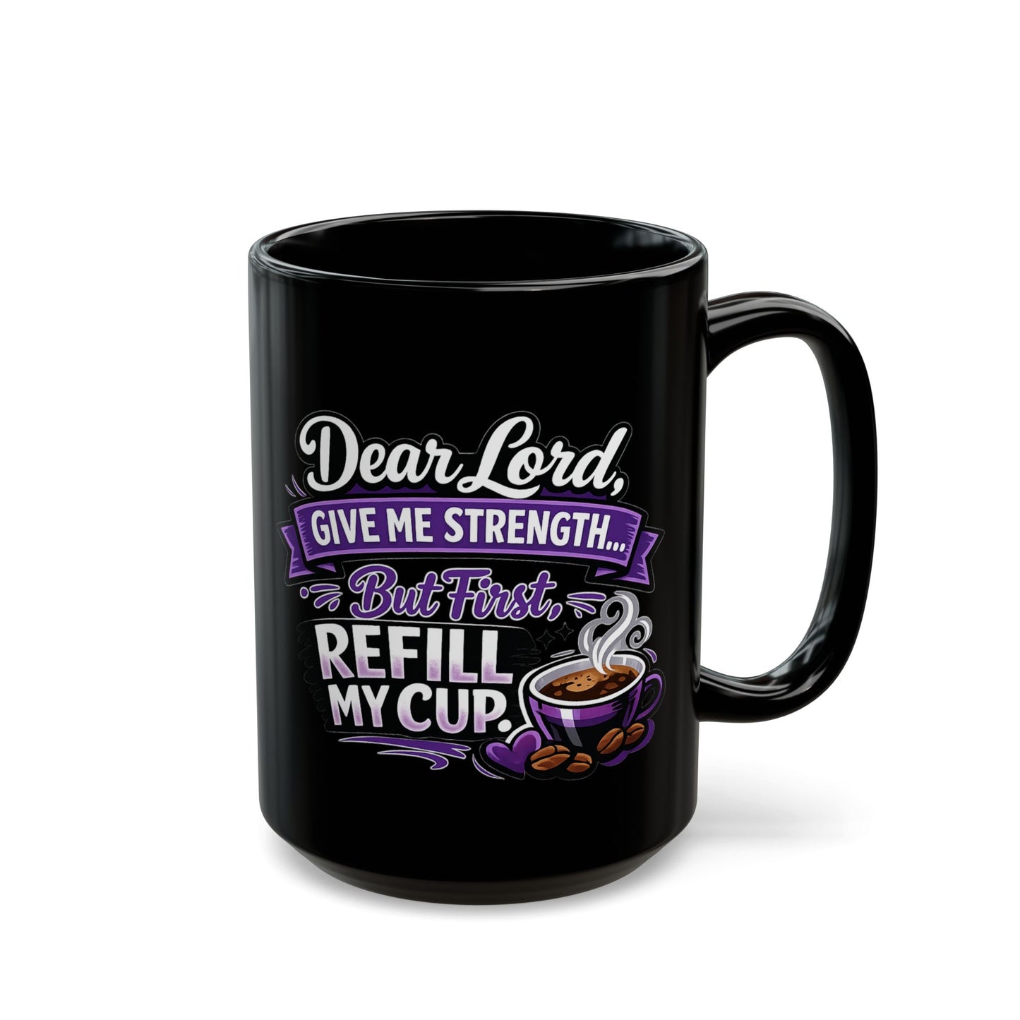 "Dear Lord, Give Me Strength, DF" Divine Faith mug (Black, 11oz/15oz)