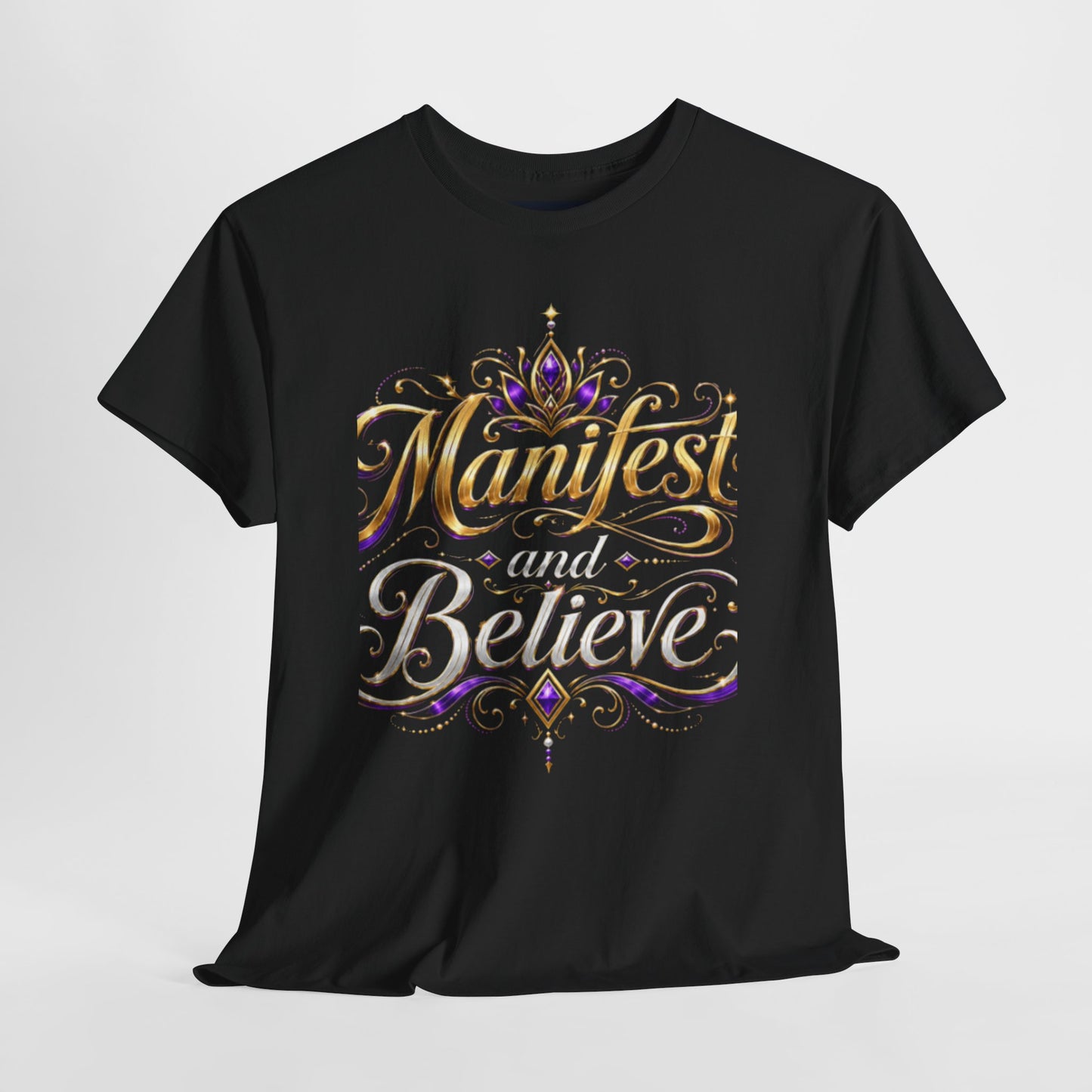 "Manifest and Believe" T-Shirt by DM1111