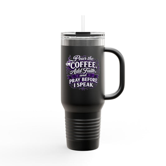 Travel Mug — "Pour The Coffee, Add Faith, DF" 40oz Insulated Tumbler