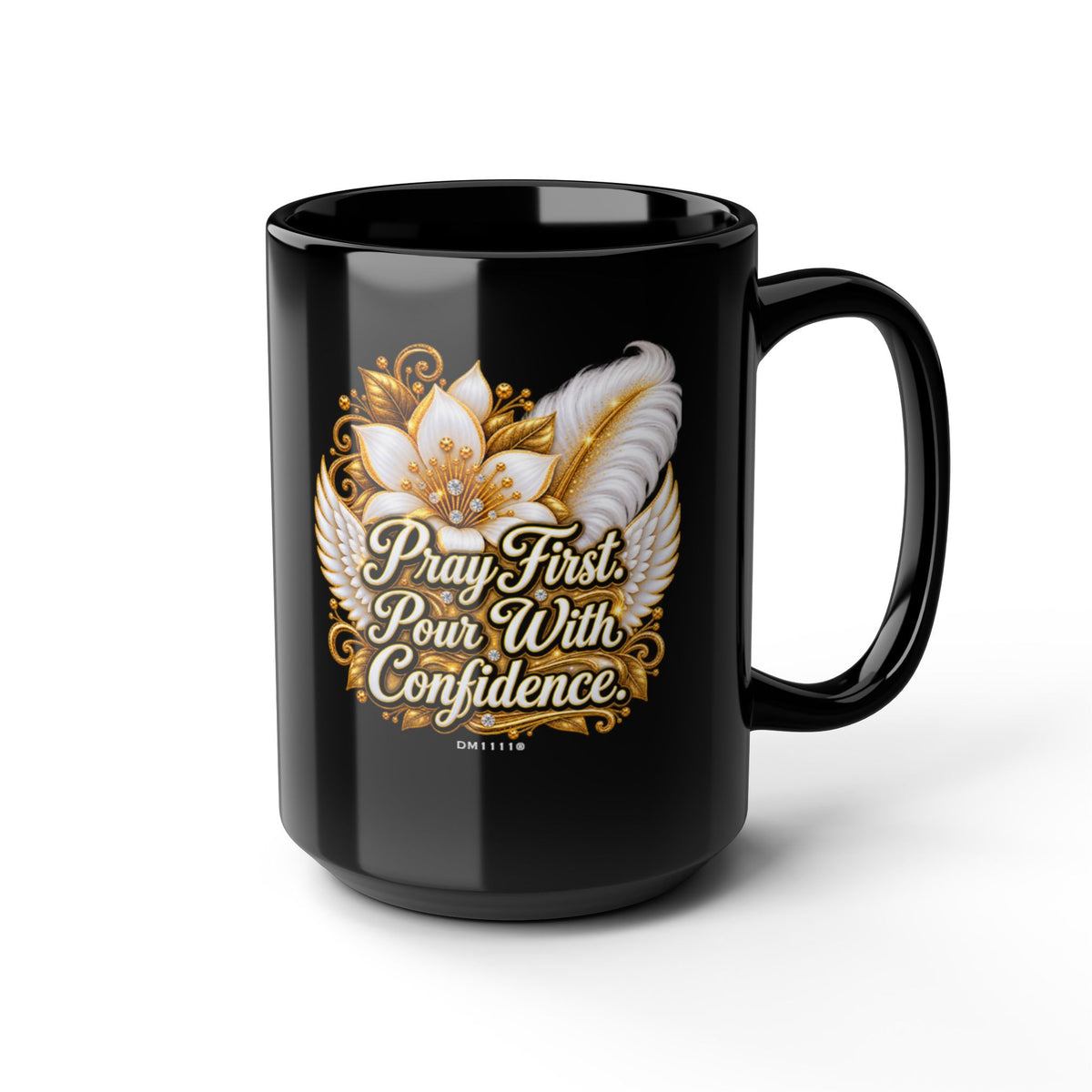 "Pray First. Pour With Confidence." Divine Faith mug (Black, 11oz/15oz)