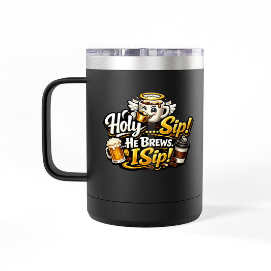 "Holy Sip! He Brews. I Sip!" 15oz Insulated Travel Mug