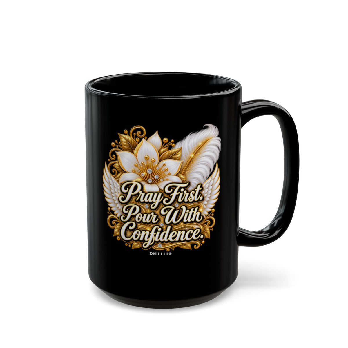 "Pray First. Pour With Confidence." Divine Faith mug (Black, 11oz/15oz)