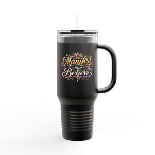 "Manifest and Believe" 40oz Insulated Travel Mug — "Manifest and Believe" Inspirational Tumbler