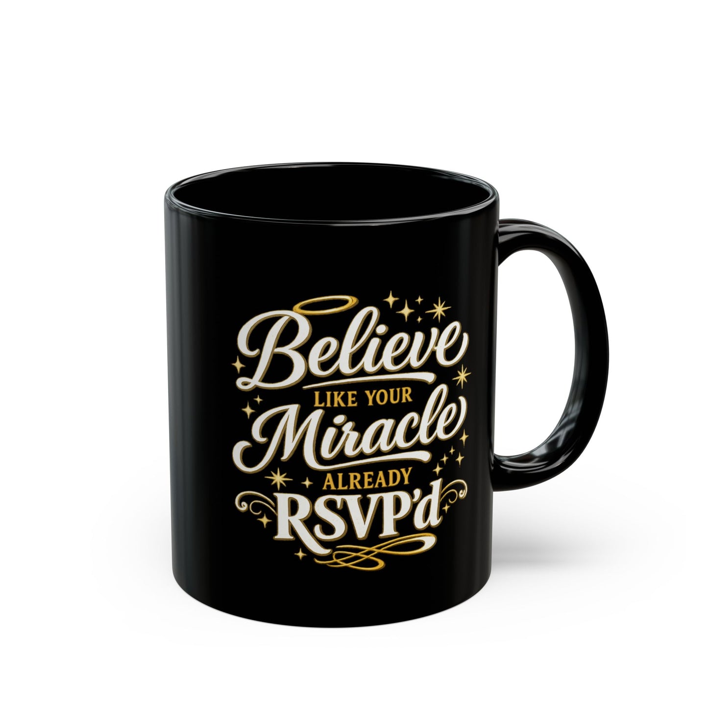 "Believe Like Your Miracle Already RSVPd, DF" Divine Faith mug (Black, 11oz/15oz)
