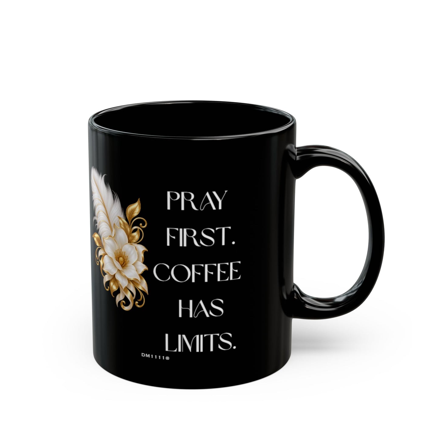 "Pray First. Coffee Has Limits" Divine Faith mug (Black, 11oz/15oz)