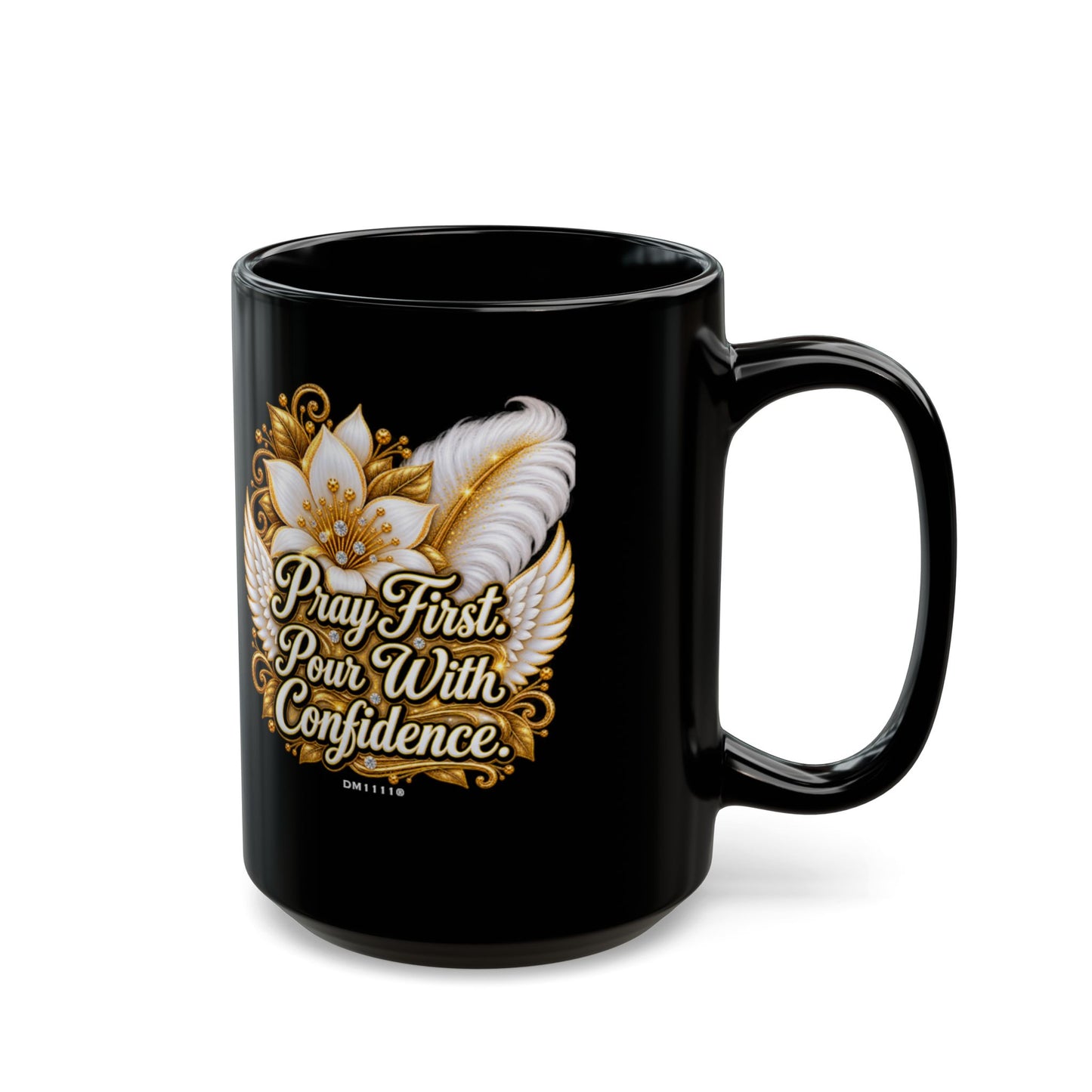 "Pray First. Pour With Confidence." Divine Faith mug (Black, 11oz/15oz)