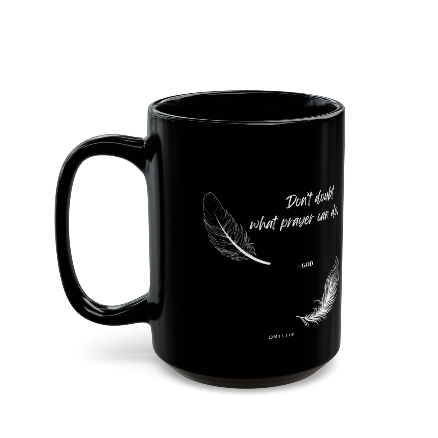 "What Prayer Can Do" DM1111 Divine Faith Mug (11oz, 15oz)